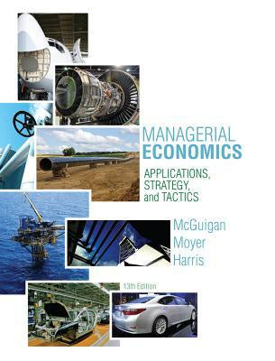 Managerial Economics; Application, Strategy and Tactics
