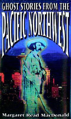 GHOST STORIES FROM THE PACIFIC NORTHWEST