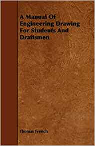 A Manual of Engineering Drawing  for Student and Draftsmen