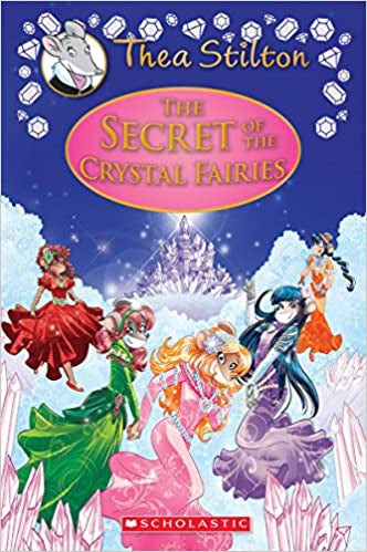 The Secret of the Crystal Fairies{Thea Stilton Special Edition #7}