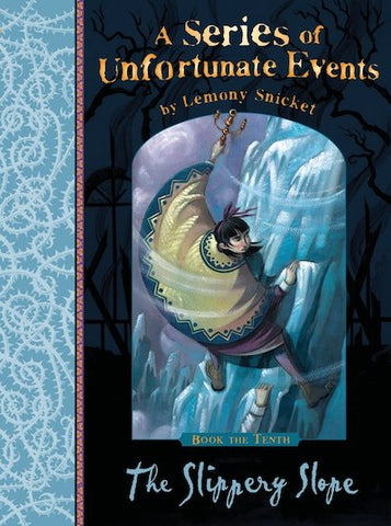 A Series of Unfortunate Events Book 10: The Slippery Slope