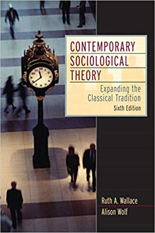Contemporary Sociological Theory: Expanding the Classical  Tradition