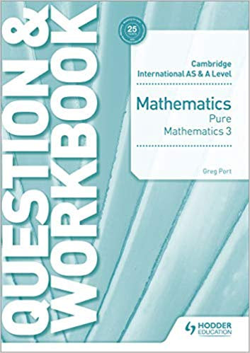 Cambridge International AS&A Level Pure Mathematics 3 Workbook