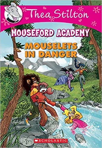 Mouselets In Danger (Thea Stilton Mouseford Academy #3)