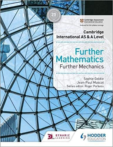 Cambridge International AS & A Level Further Mathematics Further Mechanics