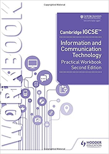Cambridge IGCSE™ Information and Communication Technology Practical Workbook Second Editio
