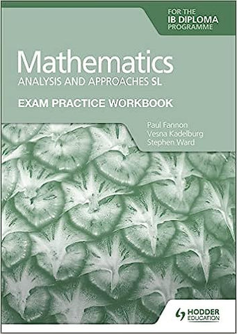 Exam Practice Workbook for Mathematics for the IB Diploma: Analysis and approaches SL
