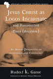 Jesus Christ as Logos Incarnate and Resurrected Nana (Ancestor): An African Perspective on Conversion and Christology