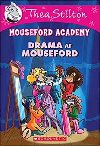 Drama at Mouseford{Thea Stilton Mouseford  Academy#1}