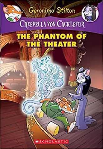 The Phantom of the Theater: A Geronimo Stilton Adventure (Creepella von Cacklefur #8)