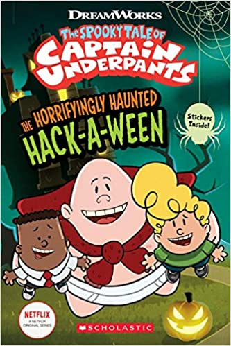 The Horrifyingly Haunted Hack-A-Ween :The Spooky Tale of Captain Underpants