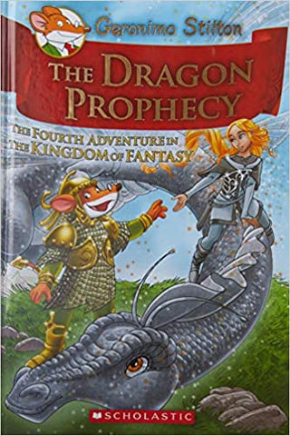 The Dragon Prophecy (Geronimo Stilton and the Kingdom of Fantasy, No.4)