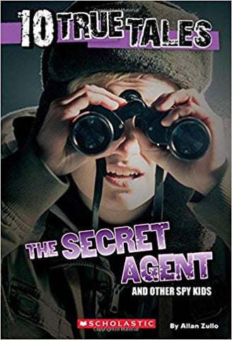 10 TRUE TALES THE SECRET AGENT AND OTHER SPY KIDS
