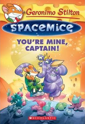 GERONIMO STILTON SPACEMICE #2: YOU'RE MINE, CAPTAIN!