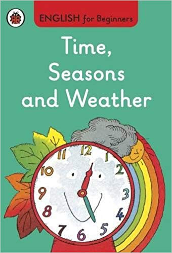 Time, Seasons and Weather: English for Beginners