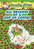 GERONIMO STILTON #10: ALL BECAUSE OF A CUP OF COFFEE