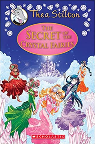 The Secret of the Crystal Fairies{Thea Stilton Special Edition #7}