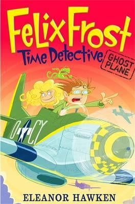Felix Frost Time Detective: Ghost Plane